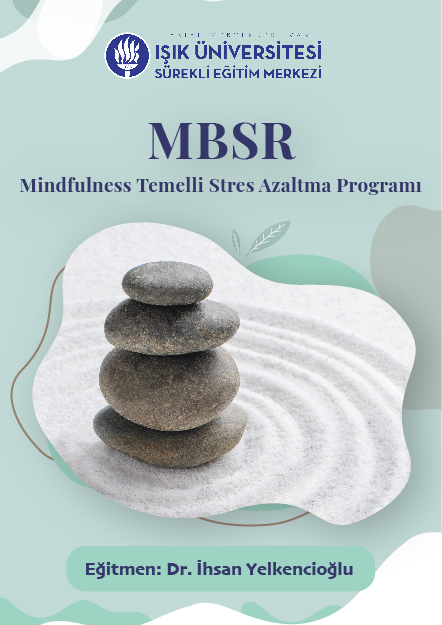 MINDFULNESS TEMELLİ STRES AZALTMA PROGRAMI (MBSR)