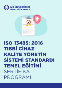 ISO 13485: 2016 TIBBİ CİHAZ KALİTE YÖNETİM SİSTEMİ STANDARDI TEMEL EĞİTİMİ